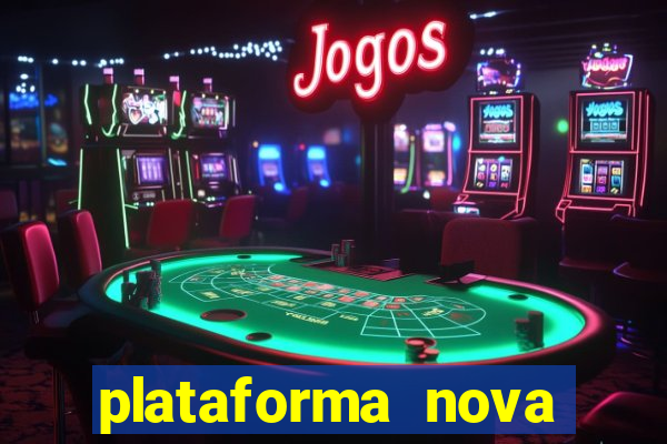 plataforma nova pagando muito hoje